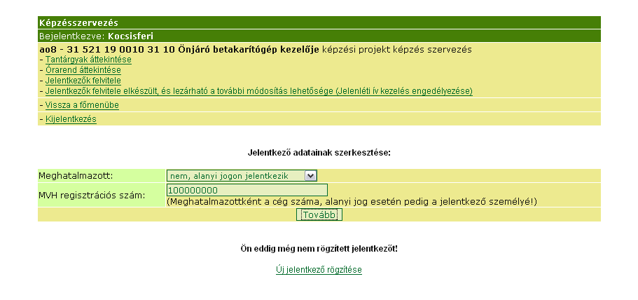 igazoltan részt vesz, ezért új személy adatainak felvitelére addig a napig van lehetőség, amíg a képzés elméleti és gyakorlati óráinak mindegyikének a 80 százaléka még hátravan.