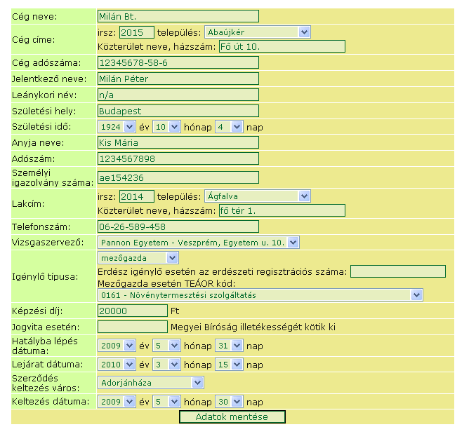 A következő lépés a jelentkező adatainak megadása. Ügyeljen arra, hogy minden szükséges adatot megadjon! Meghatalmazott esetén a képviselt cég nevét, székhelyét és adószámát is rögzíteni kell.