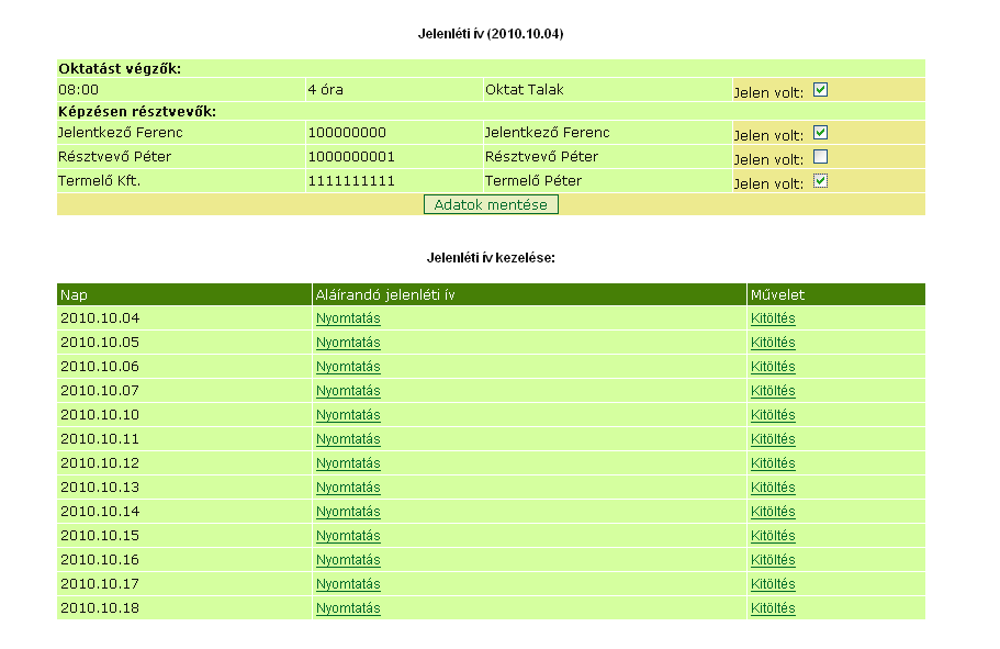 ) A jelenléti ívek elektronikus kitöltésére az aláírt jelenléti ívek alapján kerül sor.