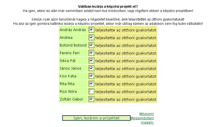 b. Képzési projekt lezárása II. (otthoni gyakorlat igazolásával) Amennyiben a képzéshez otthoni gyakorlat teljesítése is szükséges, ezen az oldalon történik annak igazolása.