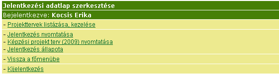 A már elfogadott projekttervekhez további tantárgyak felvételére a Képzés szervezése műveleti pont módosítása során van lehetőség. b.