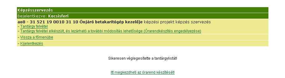 A tantárgyak listájának véglegesítését követően a továbbiakban csak a Tantárgyak