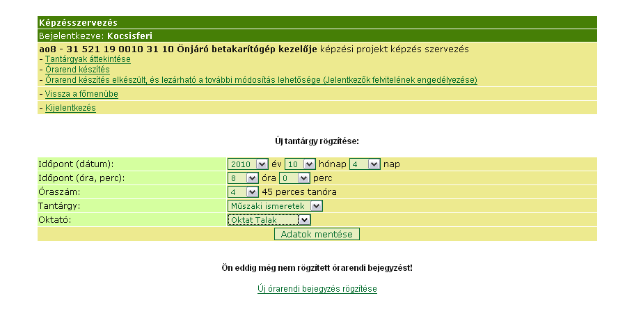 A mezők kitöltése után mentse az adatokat. Mentés után mód van Új órarendi bejegyzés rögzítésére.