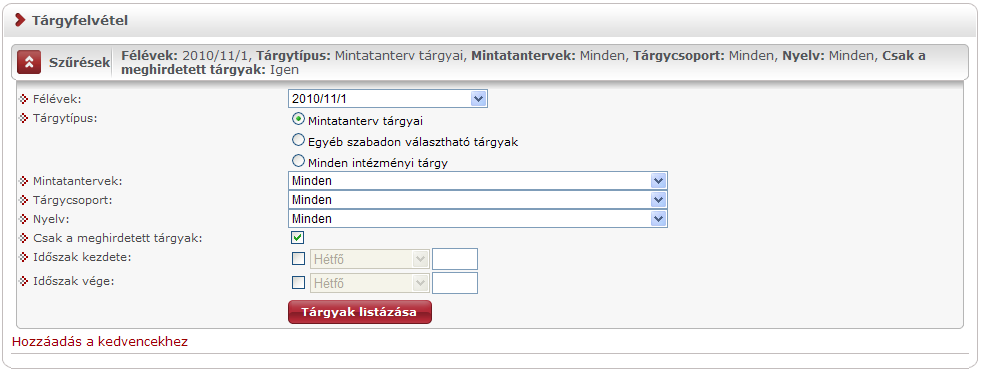 5.3. Tárgyfelvétel Előzetes és végleges tárgyfelvételi időszakban (illetve speciális esetben egyedi tárgyjelentkezési időszakban) erről a felületről indulva veheti fel a tantárgyakat és a hozzájuk