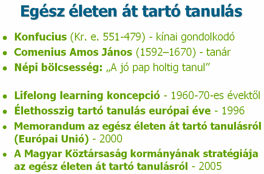 Bizonyos szakmai ismeretek feleslegessé, használhatatlanná válnak a munkaerıpiacon, így szükség van az adott szakmát mővelık átképzésére.