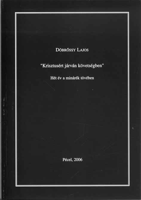 RECENZIÓ-KRITIKA Döbrõssy Lajos 32 Krisztusért járván követségben Hét év a minárék tövében Az I. világháborút követően az Oszmán Birodalom szétesésével megszűnt az iszlám kalifátus.