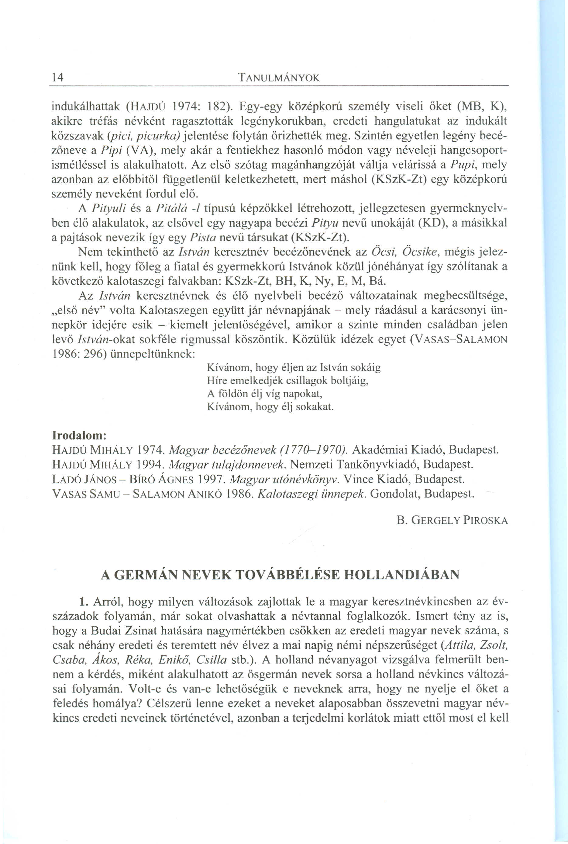 indukálhattak (HAJDÚ ] 974: 182).