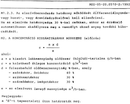 Ha igen, abban minden biztonságos üzemelést szolgáló feltétel rögzítve van ezt kell alkalmazni. A festék- és porszórók esetében az elektrosztatikus berendezések T.M.