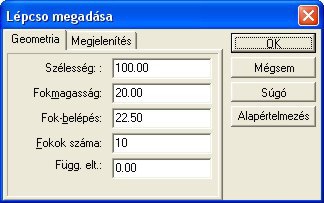 Lépcső adatainak megadása 5-16.ábra: Lépcső dialógusdoboza KARSZÉLESSÉG: A lépcsőkar szélessége. FOKMAGASSÁG: A lépcső fokainak magassága. FOK-BELÉPÉS: A lépcső fokainak belépési szélessége.