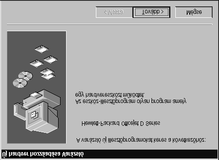 8. fejezet Megjelenik az Új hardver üzenet (Windows 98, 2000, XP vagy ME) Ha üzembe helyezte a HP OfficeJet készüléket, és a szoftver telepítése el tt csatlakoztatja azt a számítógépre, az alábbi