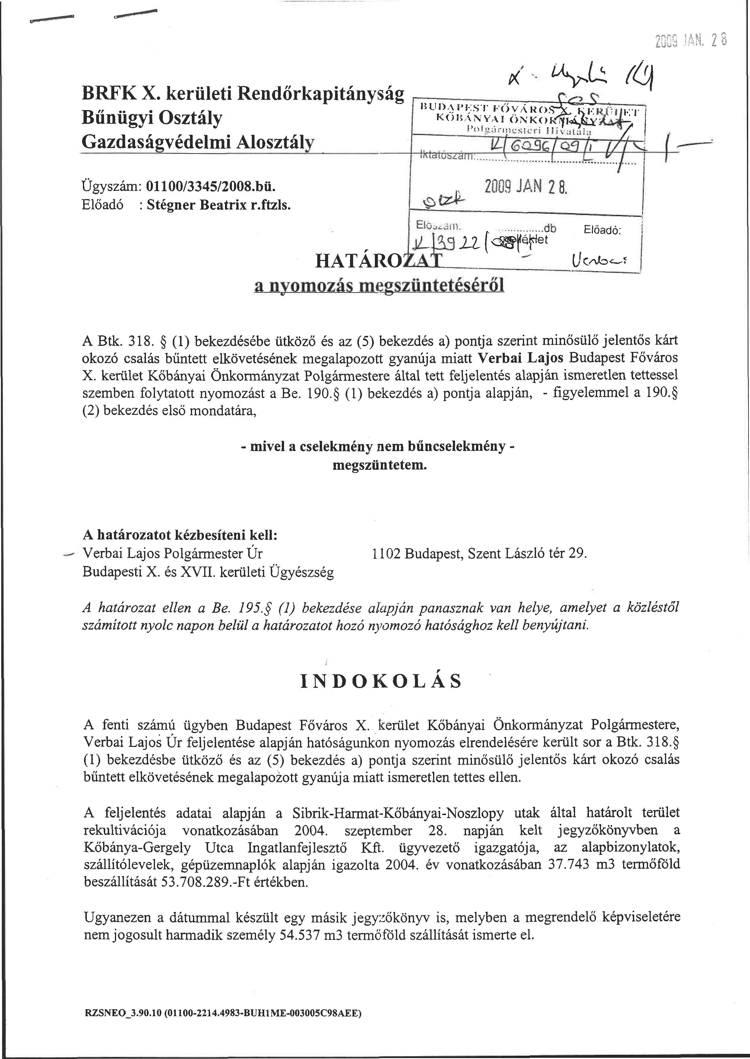 20C9 M 2 8 BRFK X. kerületi Rendőrkapitányság Bűnügyi Osztály Gazdaságvédelmi Alosztály Ügyszám: 01100/3345/2008.bü. Előadó : Stégner Beatrix r.ftzls. [^'ai'inr.