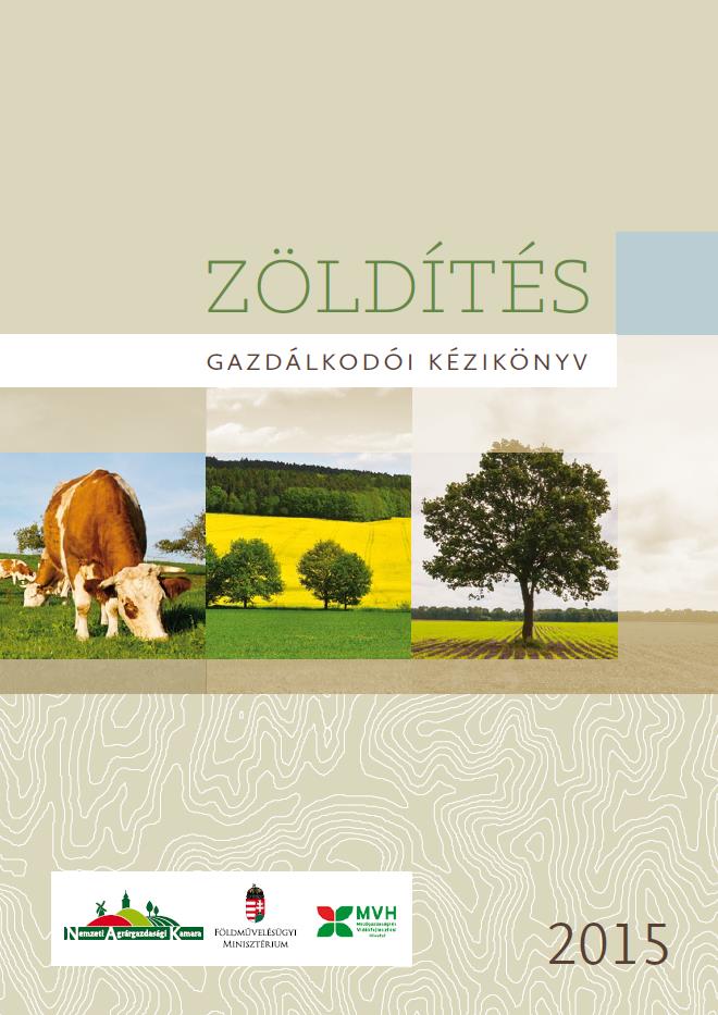 Zöldítés gazdálkodói kézikönyv Elérhető elektronikus formában www.nak.