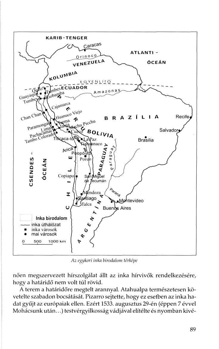 KARIB-TENGER ATLANTI - ÓCEAN Az egykori inka biwdaloin térképe nően megszervezett hírszolgálat állt az inka hírvivők rendelkezésére, hogy a határidő nem volt túl rövid.