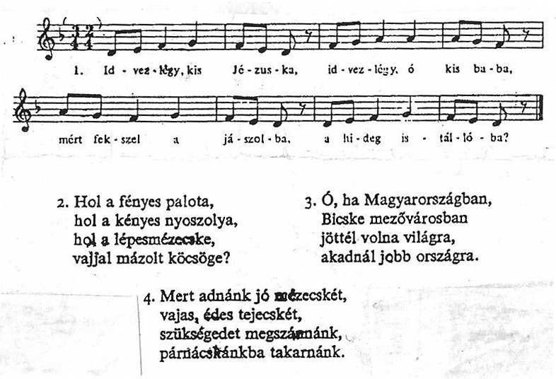 9. A kis Jézus aranyalma A kis Jézus aranyalma, Boldogságos szűz az anyja. Két kezével ápolja, Lábaival ringatja.