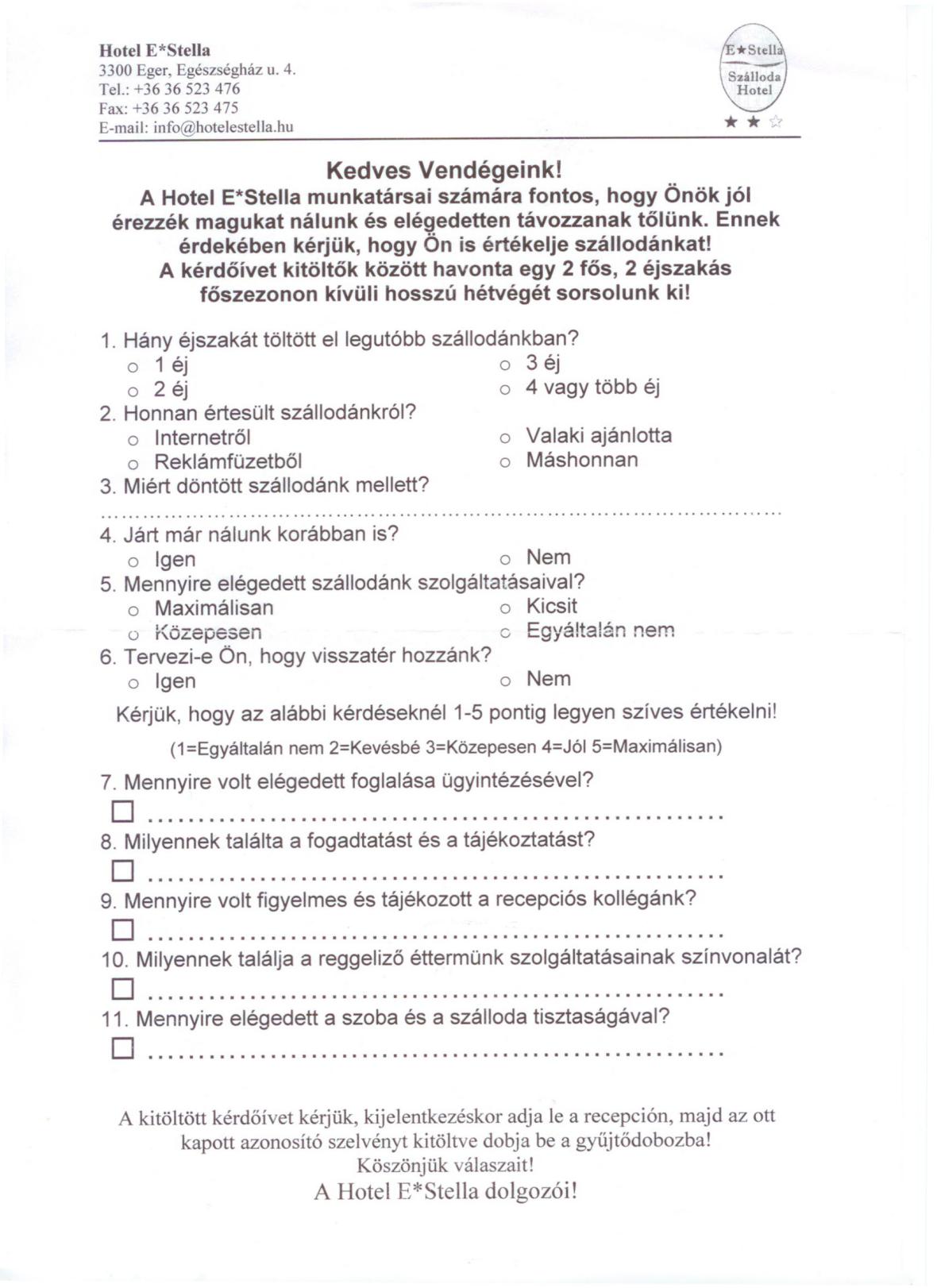 Mivel a kérdőívek kitöltési nem kötelező, így a kitöltési arányok alacsonynak mondhatók a hagyományos kérdőívek esetében.