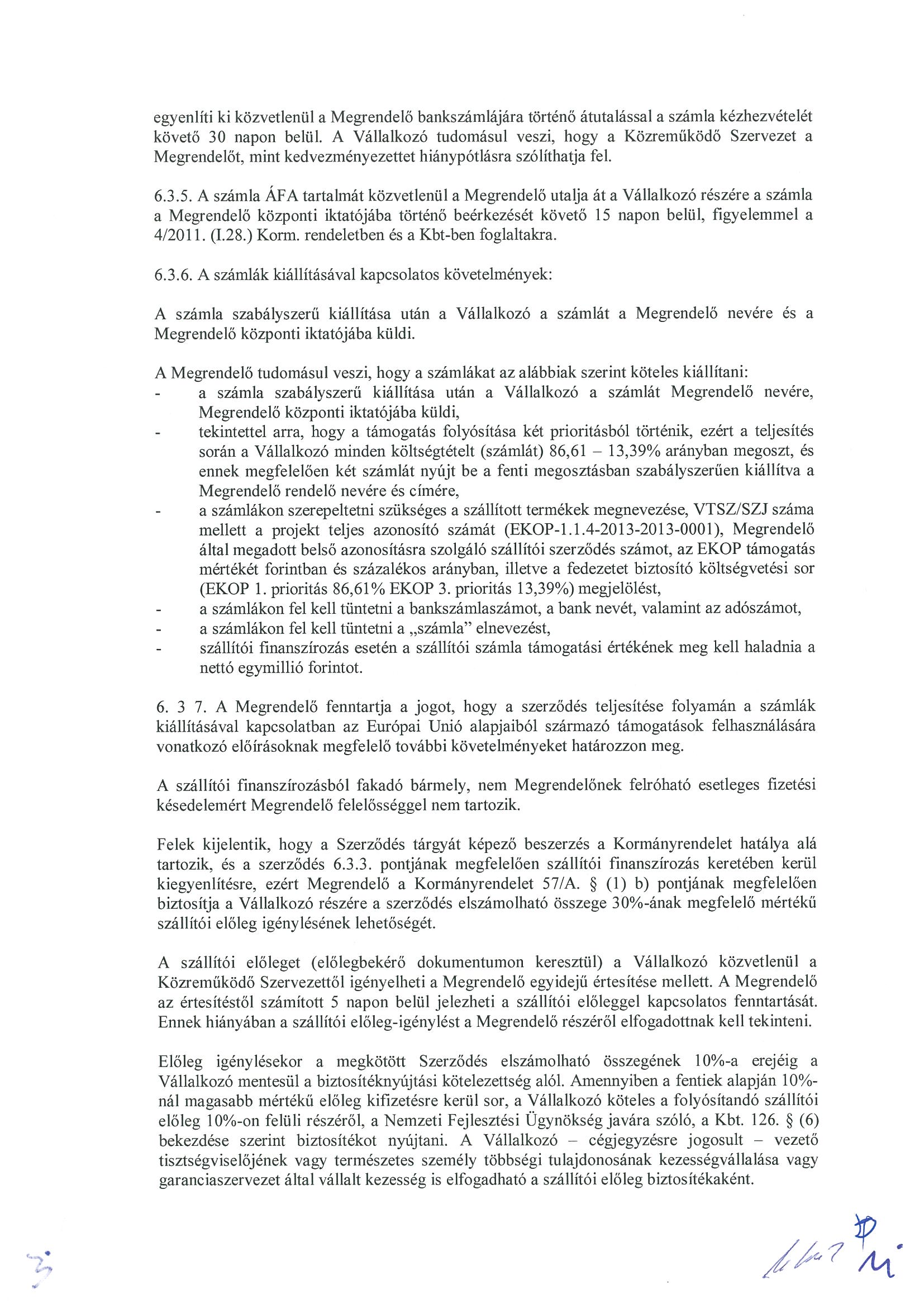 egyenlíti ki közvetlenül a Megrendelő bankszámlájára történő átutalással a számla kézhezvételét követő 30 napon belül.