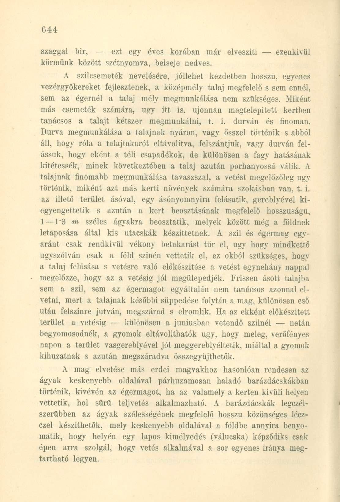 szaggal bir, ezt egy éves korában már elveszíti ezeukivül körmünk között szétnyomva, belseje nedves.