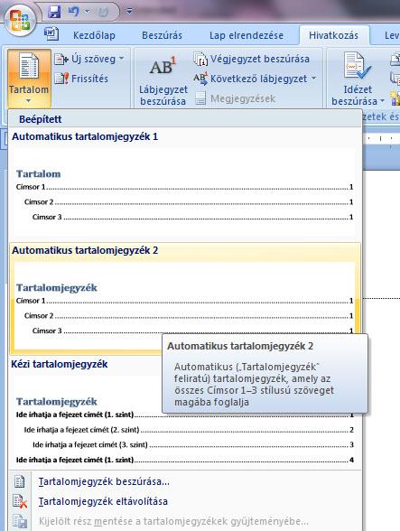 Tartalomjegyzék készítése a feladatnak megfelelően Ha a címek a megfelelő Címsor stílusokba vannak már téve, akkor be lehet szúrni a tartalomjegyzéket.