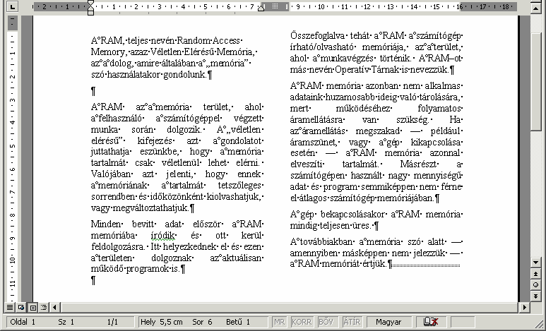 Egy szakasztörés törléséhez jelöljük ki a Szakasztörés jelet vagy álljunk a szövegkurzorral