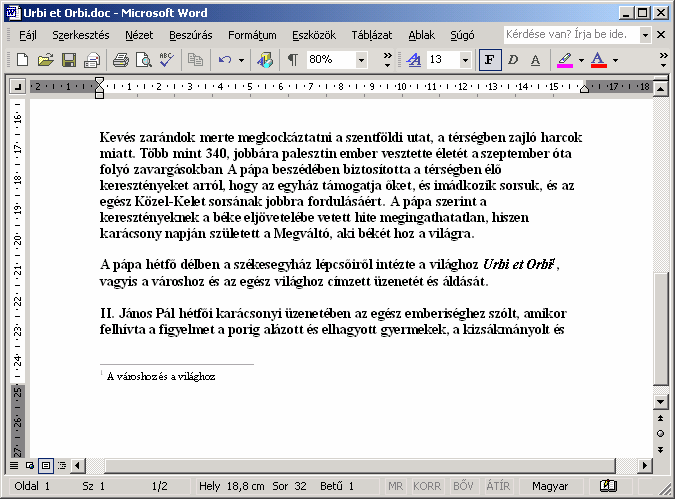 Szövegszerkesztés MS Word XP A Formátum csoport Számformátum legördülő lista bármely elemét és a Számozás legördülő lista Folyamatos elemét kiválasztva a lábjegyzet- vagy végjegyzetjelölők számozását