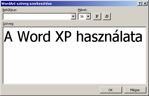 Szövegszerkesztés MS Word XP A következő párbeszéd panelen a megjelenítendő szöveget és annak formátumait állíthatjuk be. A szöveg begépelése és a formátumok beállítása után kattintsunk az OK gombra.