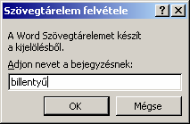 Ehhez használjuk a Beszúrás menü Kész szöveg parancsát, majd a megjelenő listából válasszuk ki a beszúrni kívánt kész szöveget.