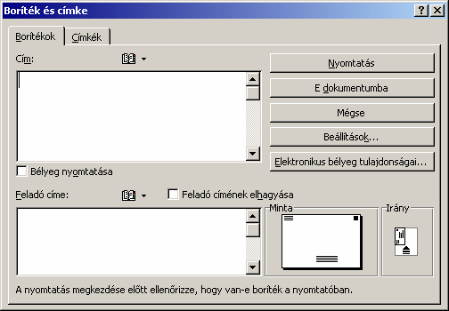 BORÍTÉKCÍMZÉS ÉS CÍMKÉK KÉSZÍTÉSE A Word segítségével lehetőségünk van borítékok és címkék nyomtatására is.