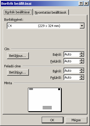 BORÍTÉK KÉSZÍTÉSE Boríték nyomtatásához adjuk ki az Eszközök menü Levelek és küldemények Boríték és címke parancsát, majd válasszuk a megjelenő párbeszéd panel Borítékok fülét.
