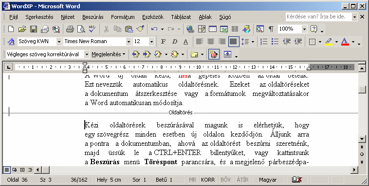 Szövegszerkesztés MS Word XP KÉZI OLDALTÖRÉS A kézi oldaltörés a Normál nézetben szintén a teljes oldalon keresztül húzódó pontsorként látható, de az oldal közepén megjelenik az Oldaltörés szöveg is.