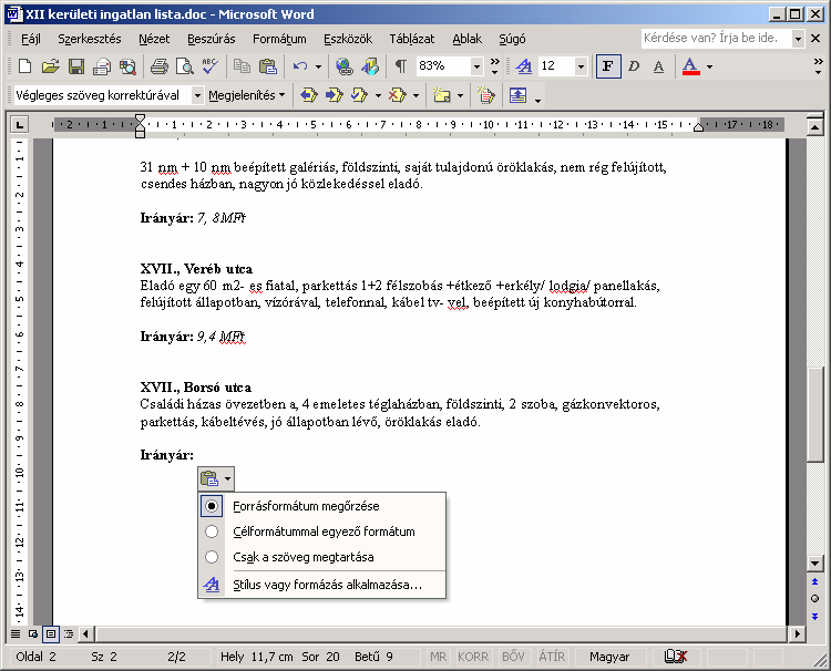 Szövegszerkesztés MS Word XP INTELLIGENS CÍMKÉK A Microsoft Office XP programokban különböző típusú adatok automatikus felismerésére, és a felismert adatokkal való különféle műveletek elvégzésére