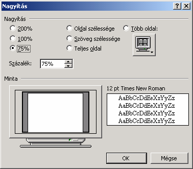 Szövegszerkesztés MS Word XP NAGYÍTÁS BEÁLLÍTÁSA Bármely nézetben megváltoztatható a dokumentum nagyítása.