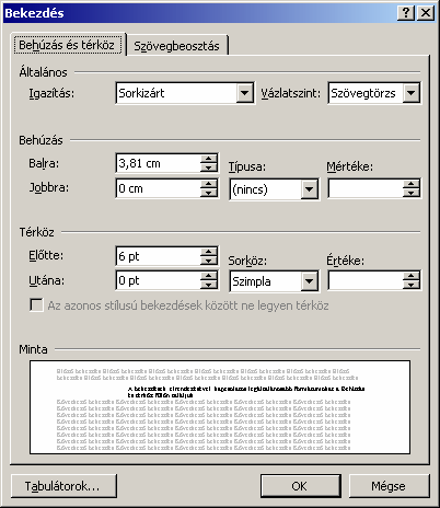 BEKEZDÉS- FORMÁTUMOK A bekezdések elrendezésére vonatkozó beállításokat a Formátum menü Bekezdés parancsával adhatjuk meg.