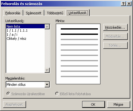 LISTASTÍLUSOK A listastílus egységesíti a listák igazítását, számozását, listajeleit és betűtípusát.