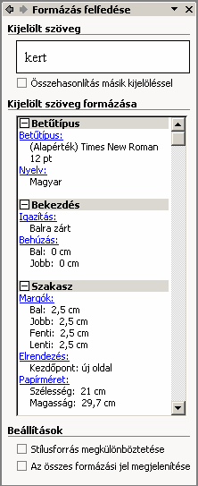 FORMÁZÁS FELFEDÉSE A Word XP újdonságai közé tartozik a Formázás felfedése munkaablak, melynek segítségével ellenőrizhetjük a kijelölt vagy aktuális szövegrészek formátumait.