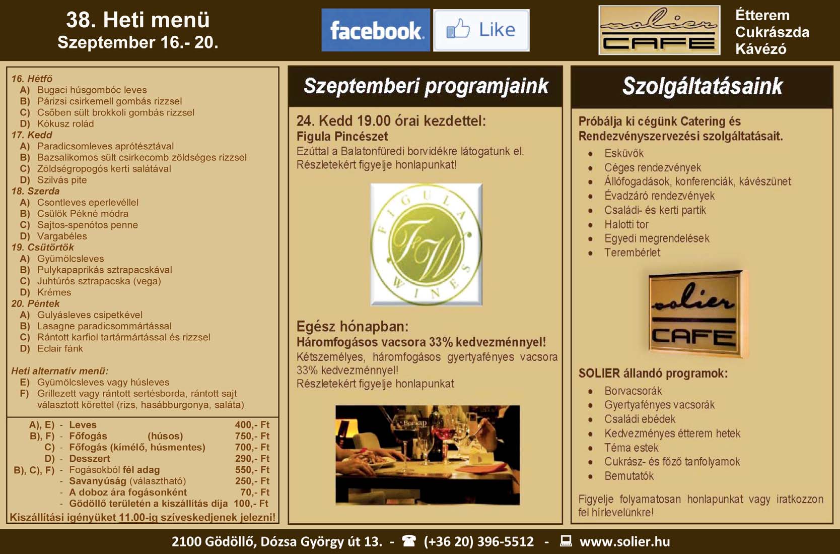 2013. szeptember 10. Mozaik Gödöllői Szolgálat 11 KEDVES VENDÉGEINK! A gödöllői városi piac emeleti étterme 2013.