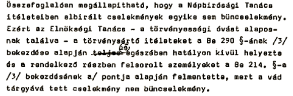 Arra tessék válaszolni, hogy felelős-e, hogy külföldön. Mire Nagy Imre: Nem hagyja végigmondani, végigmondani 25 A jegyzőkönyv viszont mindebből annyit örökített meg: Egyszerre kiabálnak, állandóan.