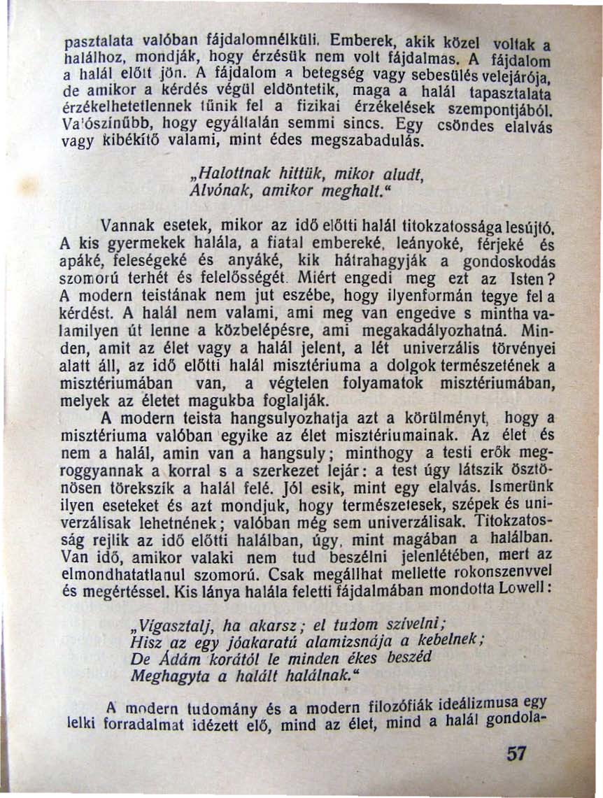 I paszta lala val6 ~an fájdalomnélkuli. Emberek,,akik kozel voltak a halálhoz, mondjá k, hogy érzésük nem volt fájdalmas. A fájdalom 