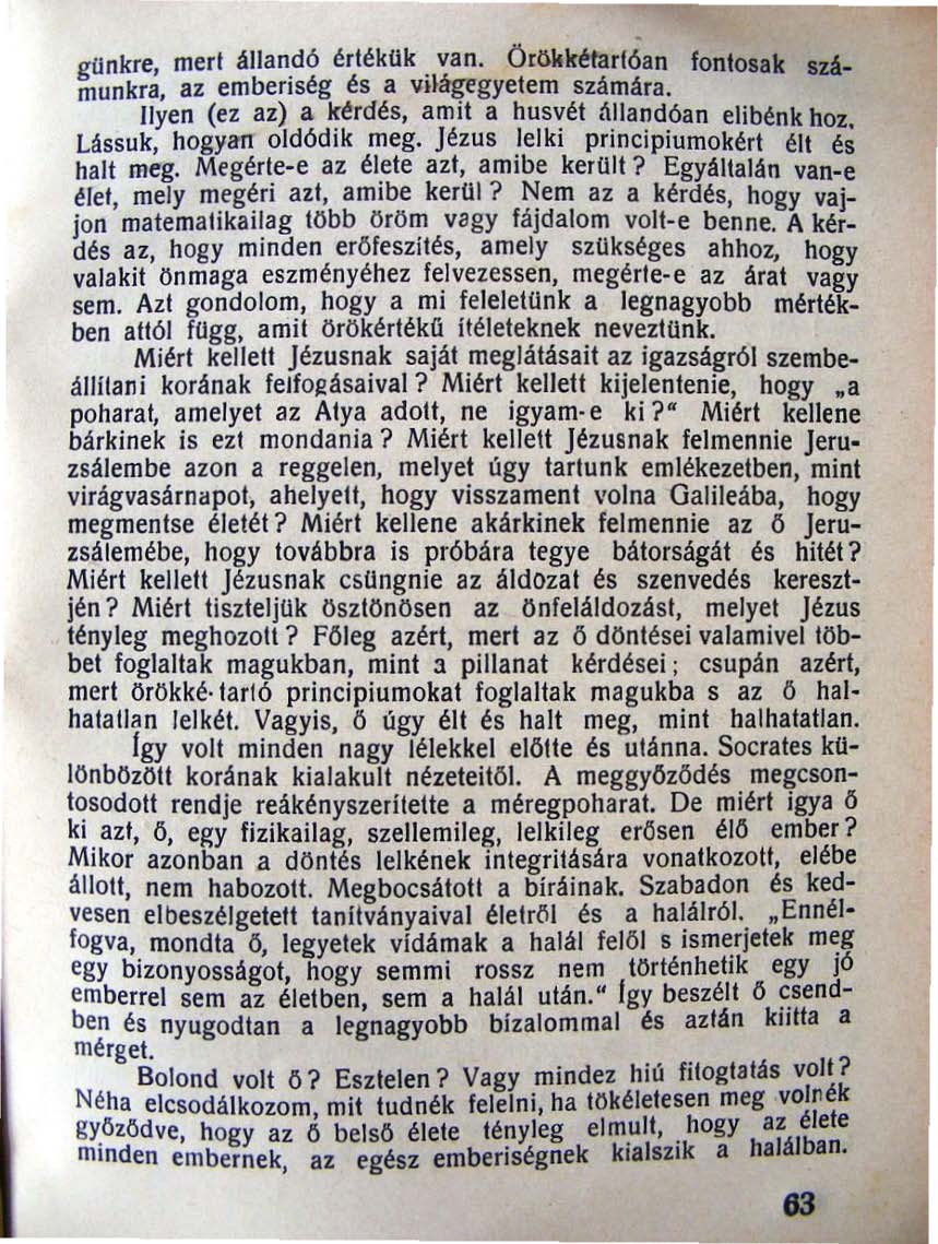 gunkre, mert állandó értéku k van. Ö [nkk~rtó a n fontosak számunkra az emberiség és a vhágegyetem számára. Ilyen (ez az) a kérdés, amit a husvét állandóan elibénk hoz Lássuk, hogyan oldódik meg.