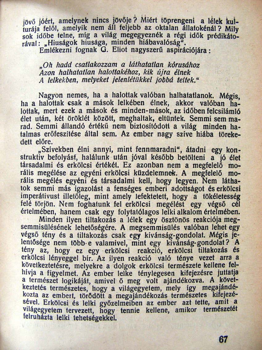 .. " jövli Jóért, amelynek nincs jöv6je? Miért töprengeni a lélek kullurája felőt, amelyik nem áh fetjebb az oktatan áhatokénál?