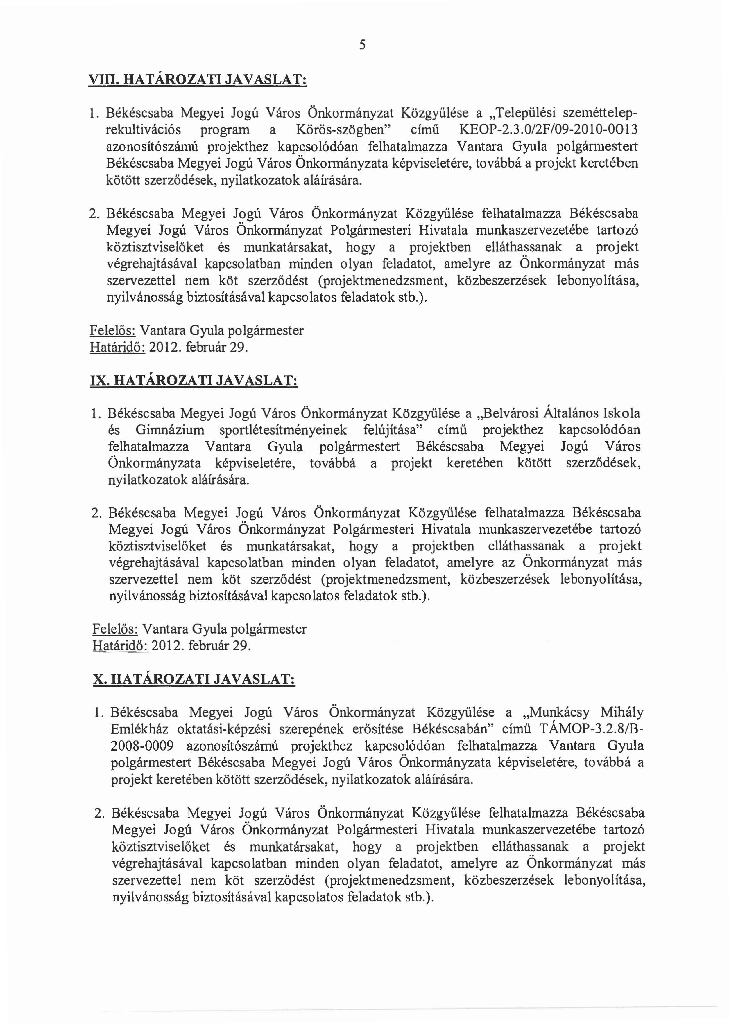 5 VIII. HATA.ROZATI JAVASLAT: 1. Bekescsaba Megyei Jogu Varos Onkorrnanyzat Kozgyulese a "Telepiilt~si szemetteleprekultivacios program a Koros-szogben" cimu KEOP-2.3.