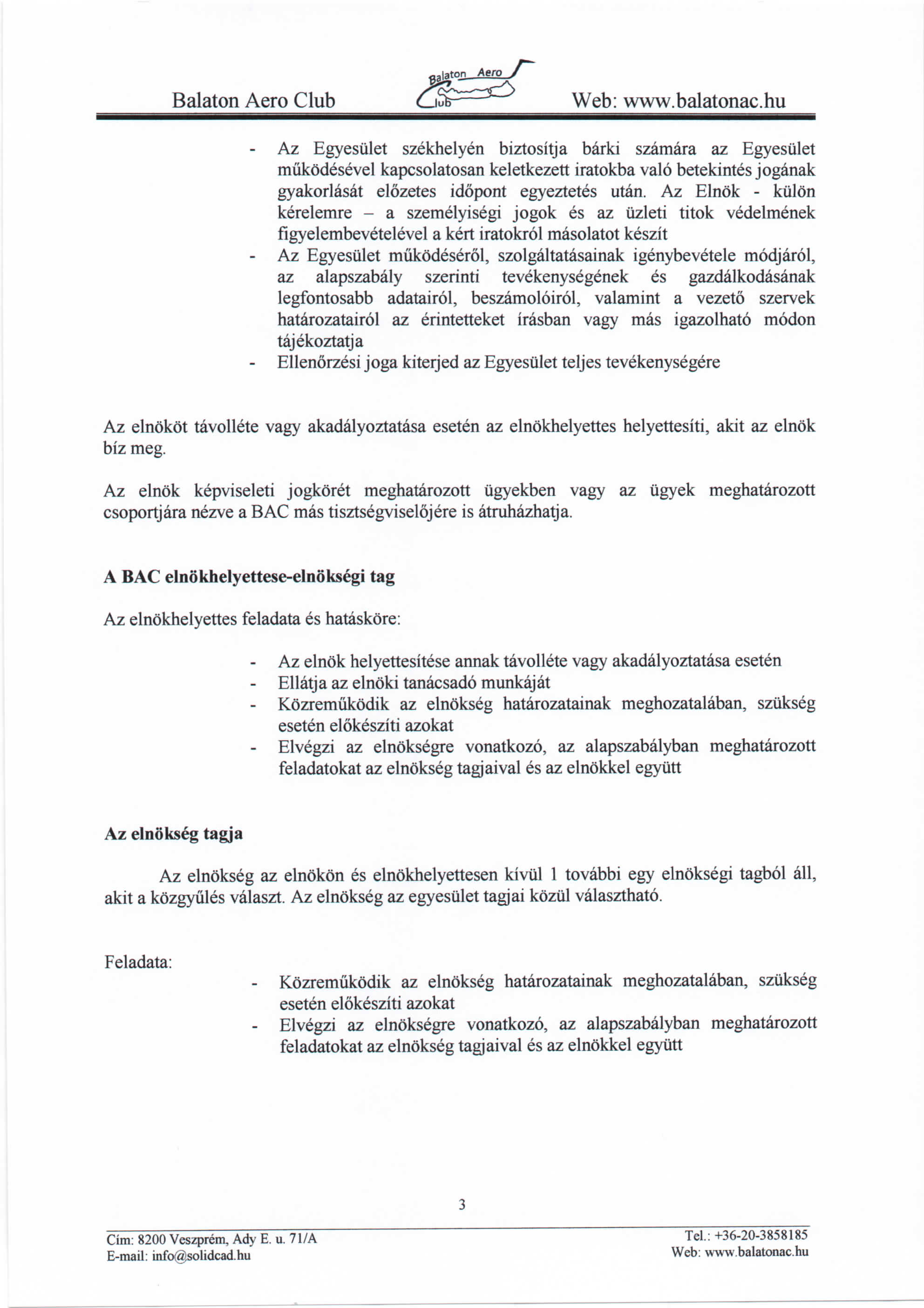 Balaton Aero Club Cufe Az Egyesulet szekhelyen biztositja barki szamara az Egyesulet miikodesevel kapcsolatosan keletkezett iratokba valo betekintes joganak gyakorlasat elozetes idopont egyeztetes