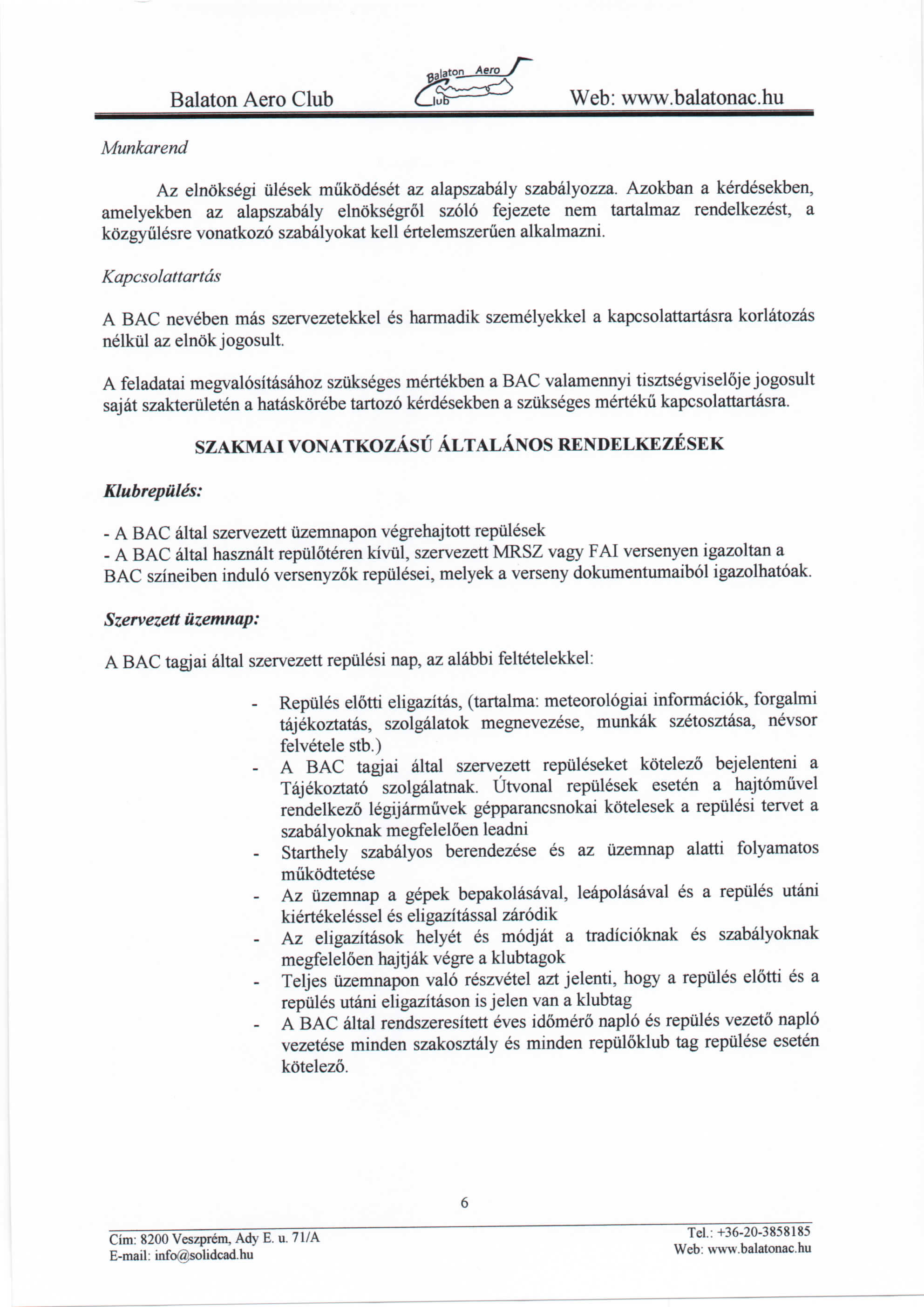 Munkarend Balaton Aero Club Ciub Az elnoksegi iilesek miikodeset az alapszabaly szabalyozza.