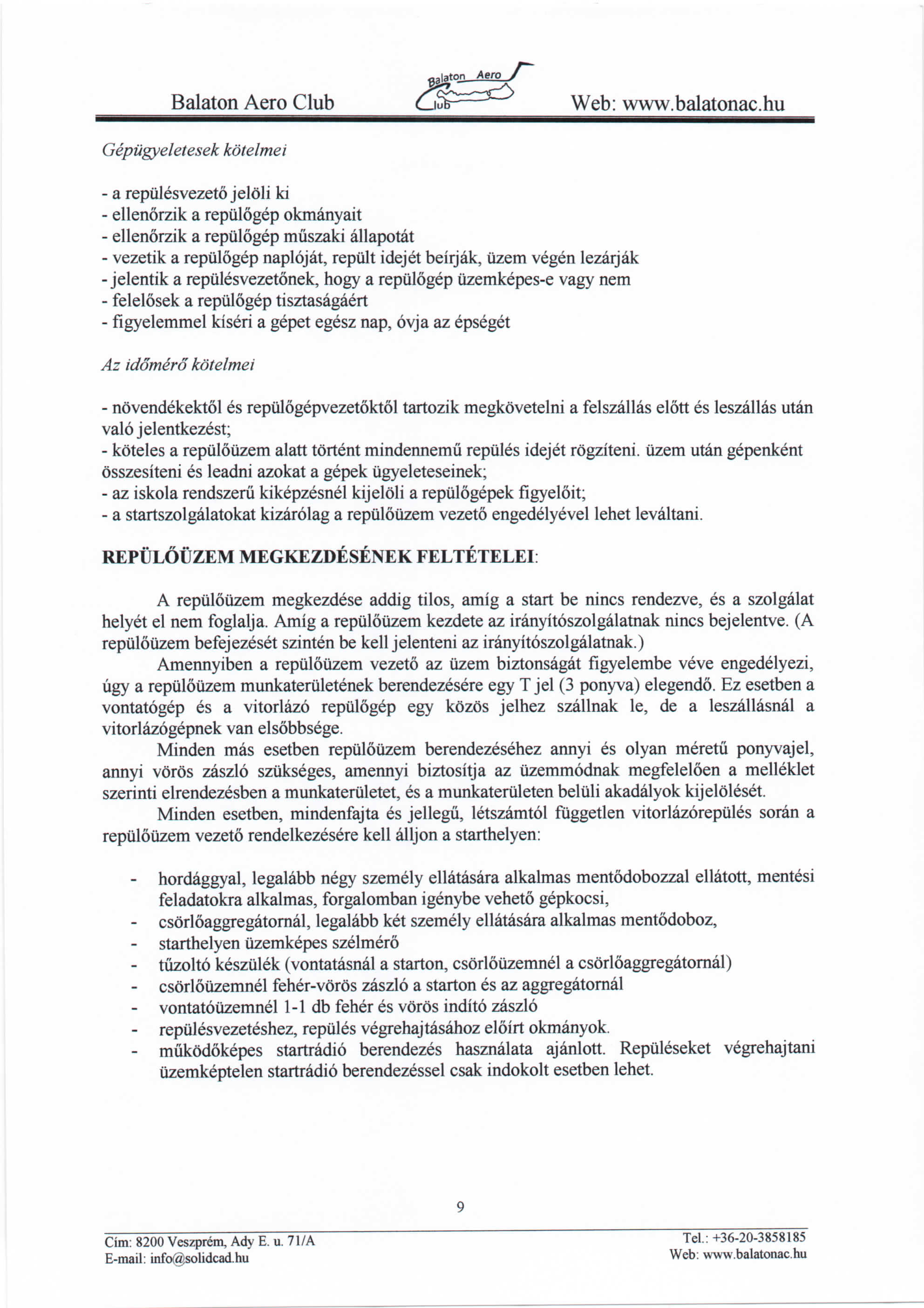 Balaton Aero Club Ckfc- Geptigyeletesek kotelmei - a repulesvezeto jeloli ki - ellenorzik a repiilogep okmanyait - ellenorzik a repiilogep miiszaki allapotat - vezetik a repiilogep naplqjat, repiilt