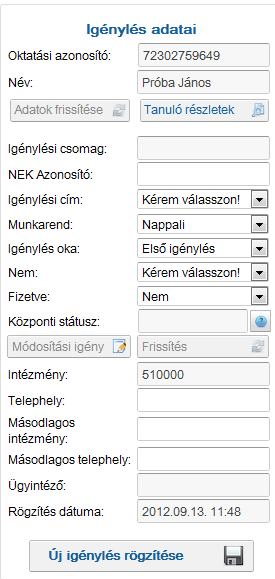 4. ábra Új igénylés rögzítésének befejezése Az igénylés rögzítéséhez bizonyos adatokat meg kell adni, más adatokat a rendszer automatikusan kitölt.