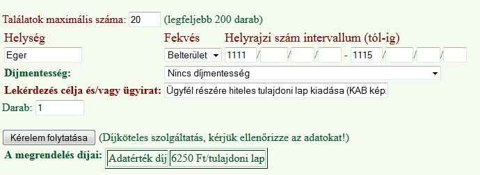 A helyrajzi szám intervallum mezőiben (a kötőjel előtti és mögötti első mezőben) lehetőség van a keresett helyrajzi szám intervallum első és utolsó helyrajzi számának a megadására.