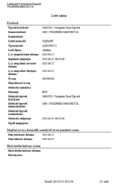 9. Az LNY automatikus visszaigazolást küld e-mail-ben a letéteményes adatrögzítő ügyvéd részére, mégpedig az ügyvéd OÜNY-ben publikus és közhiteles e-mail címére. 10.