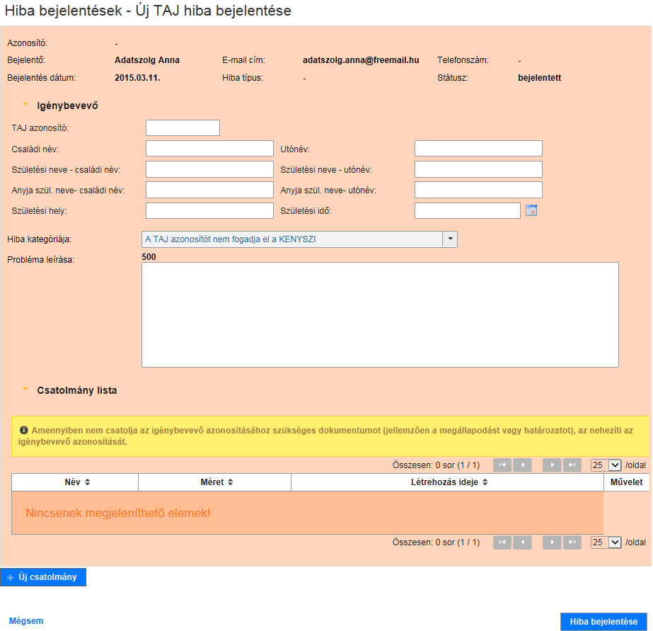 2.5. PROBLÉMAKEZELÉS A RENDSZER FELHASZNÁLÓI FELÜLETÉN Az Igénybevevői Nyilvántartásban lehetőség van arra, hogy az adatszolgáltatók a rendszer felhasználói felületén jelezhessék az üzemeltetőknek