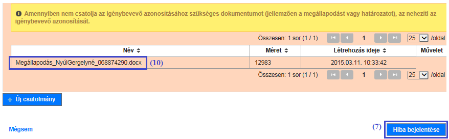 A dokumentum(ok) felcsatolása segíti és gyorsítja a jelzett probléma megoldását. A feltöltött dokumentumok a képernyő (10) Csatolmány lista részében jelennek meg.