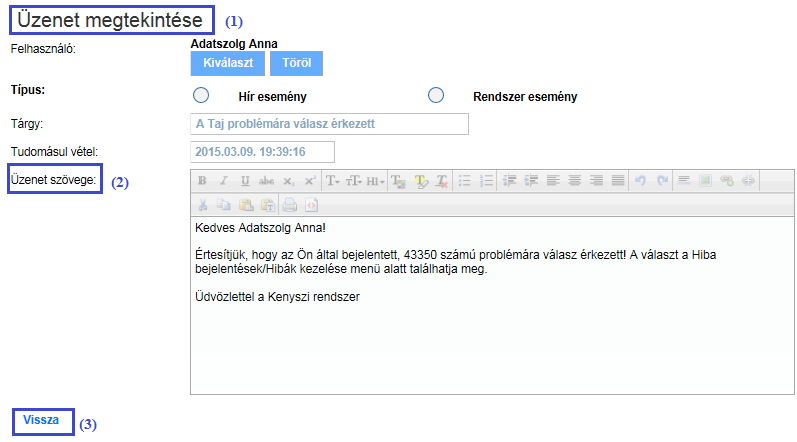 Az üzenet A személyes üzenetek kezelése fejezetben leírt módon tekinthető meg: az üzenet linkre kattintva megnyílik az (1) Üzenet