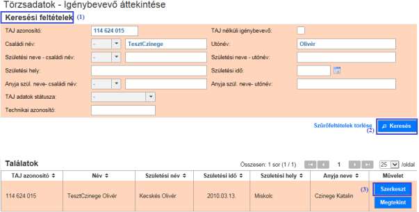 IGÉNYBEVEVŐ ADATAINAK MÓDOSÍTÁSA Válassza ki a Törzsadatok Igénybevevők menüpontot, és az Igénybevevő áttekintése oldalon töltse ki a (1) Keresési feltételek részt, majd kattintson a (2) Keresés